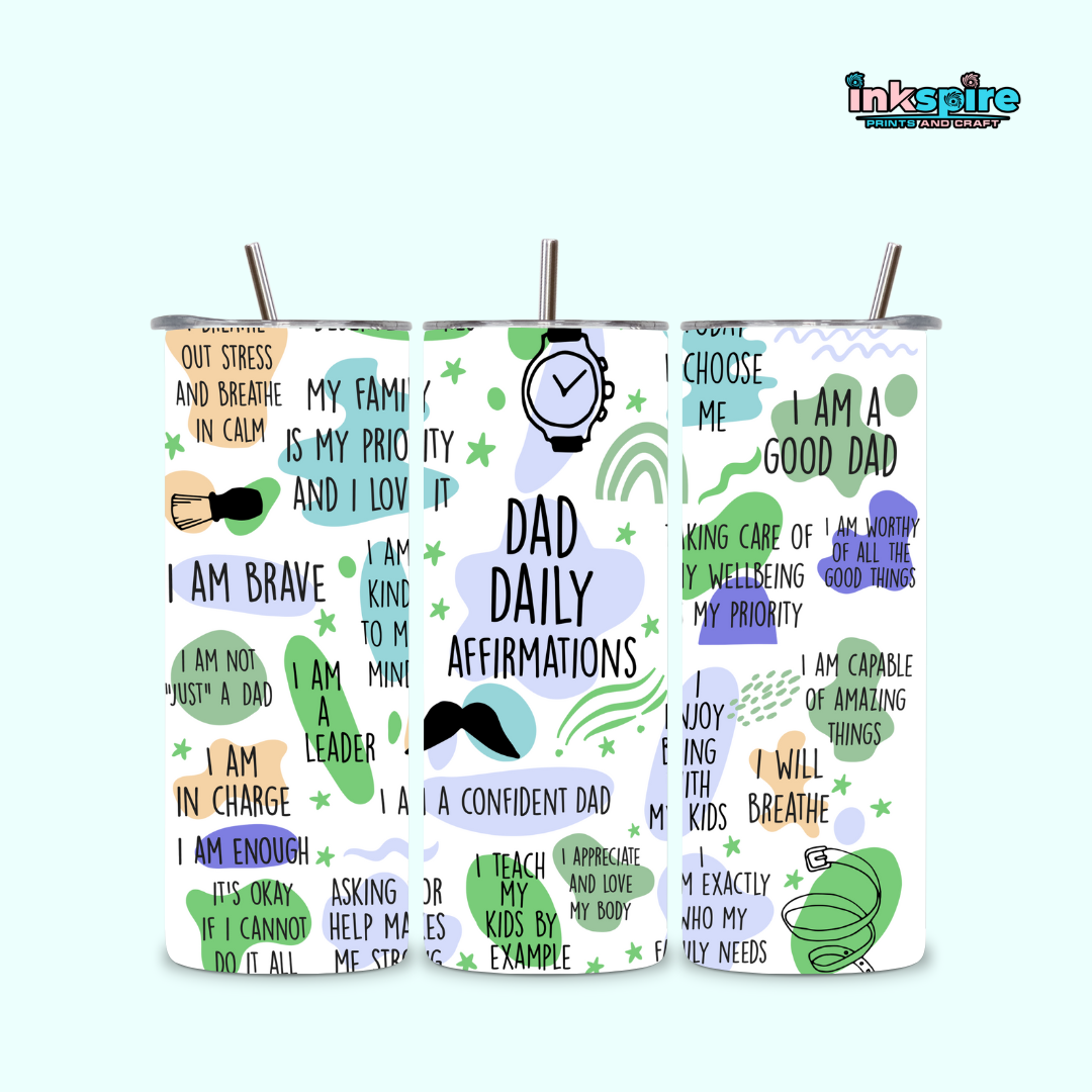 20oz Skinny Tumbler - Dad Daily Affirmation - 1 Pc - Inkspire Prints and Craft