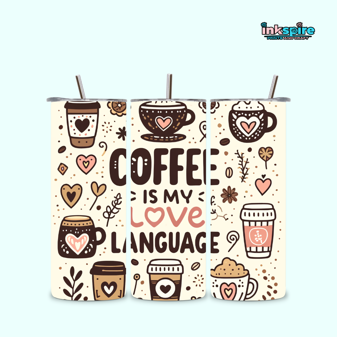 20oz Skinny Tumbler - Coffee is my Love Language - 1 Pc - Inkspire Prints and Craft