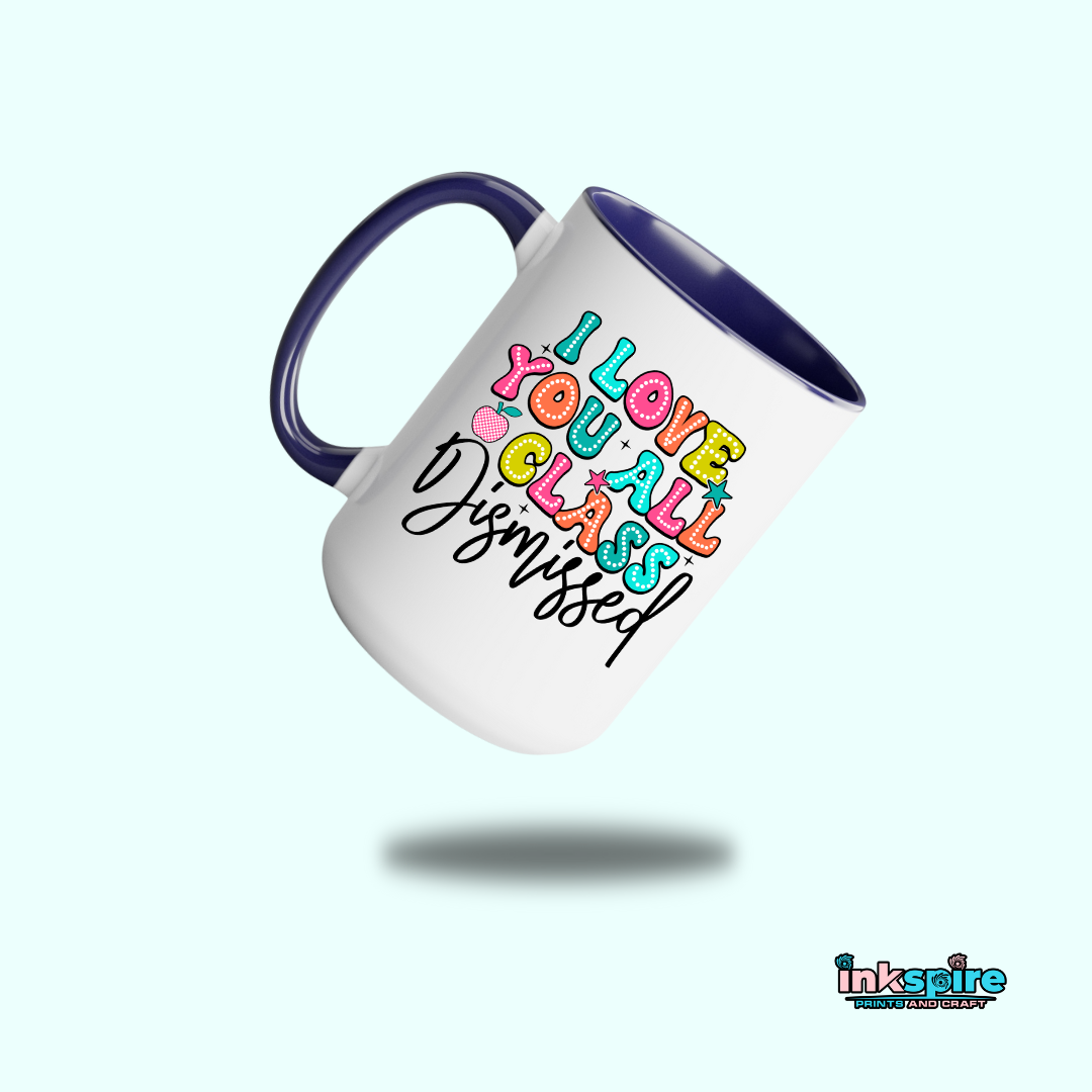 15oz - Class Dismiss Mug with Color Handle - 1 Pc - Inkspire Prints and Craft