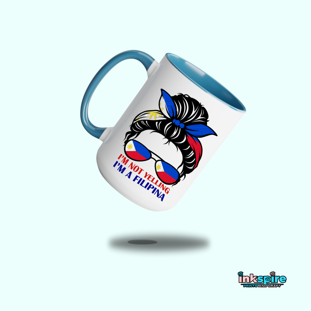 15oz - I'm Not Yelling I'm a Filipina Mug with Color Handle - 1 Pc - Inkspire Prints and Craft